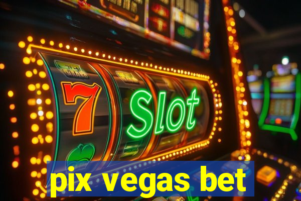 pix vegas bet