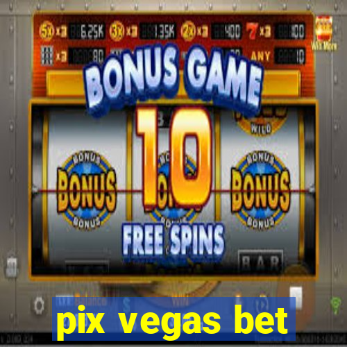 pix vegas bet