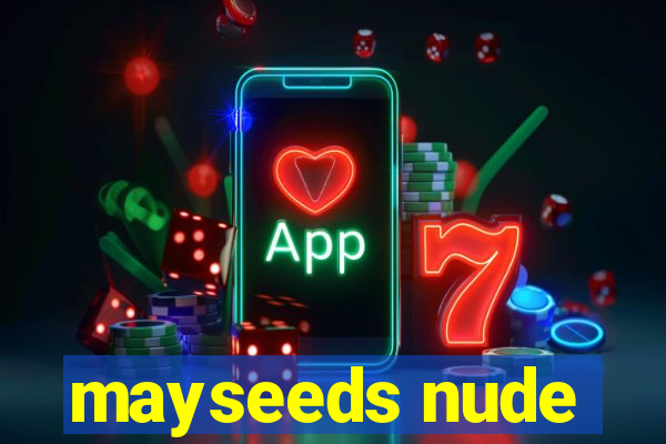 mayseeds nude