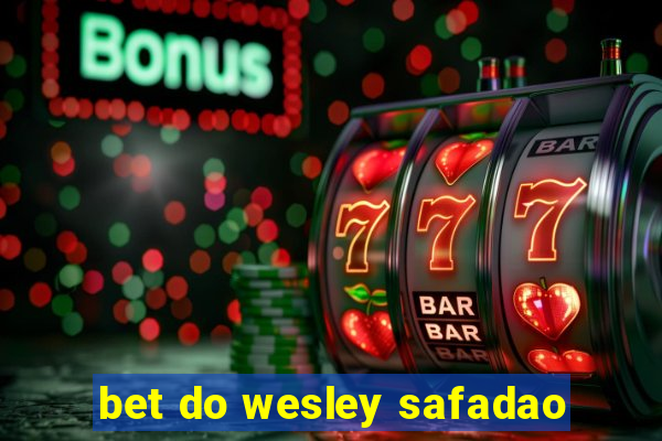 bet do wesley safadao