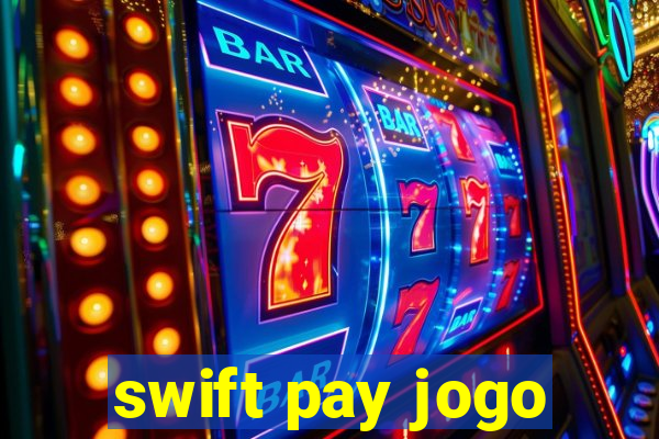 swift pay jogo