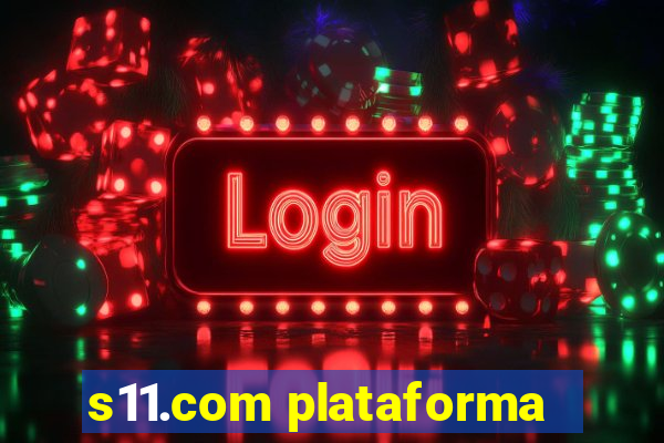 s11.com plataforma