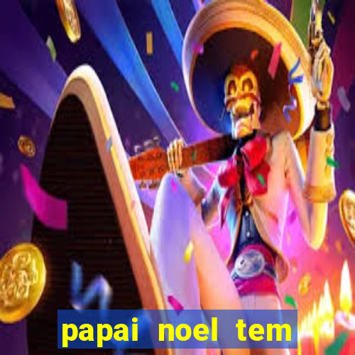 papai noel tem quantos anos