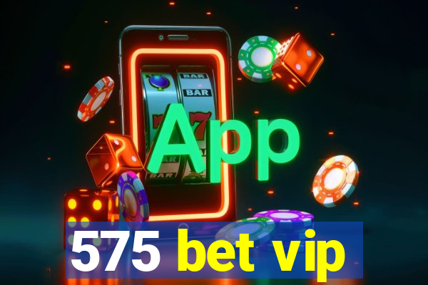 575 bet vip