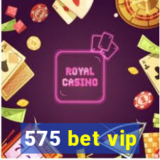 575 bet vip