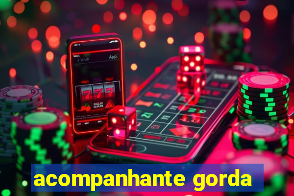 acompanhante gorda