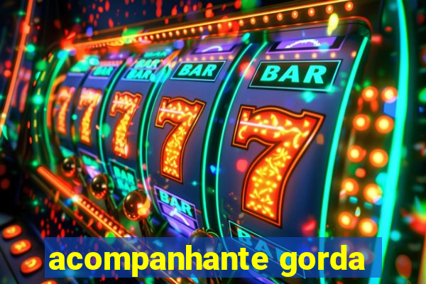 acompanhante gorda