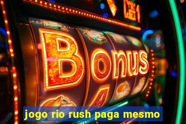 jogo rio rush paga mesmo