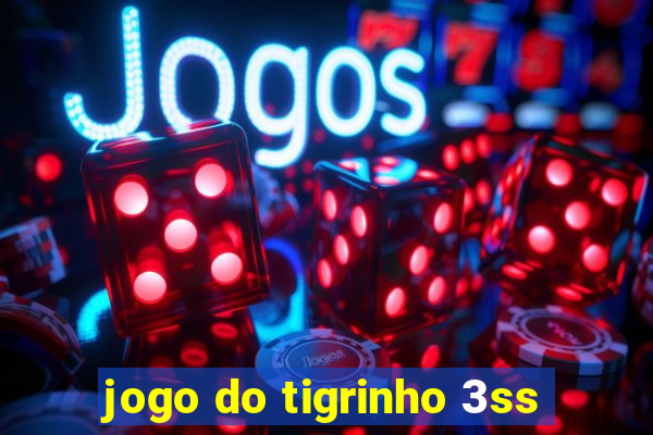 jogo do tigrinho 3ss