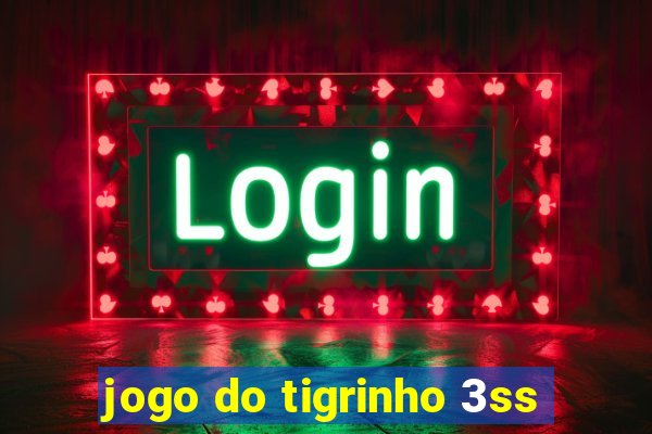 jogo do tigrinho 3ss