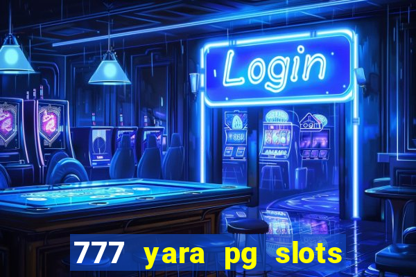 777 yara pg slots paga mesmo