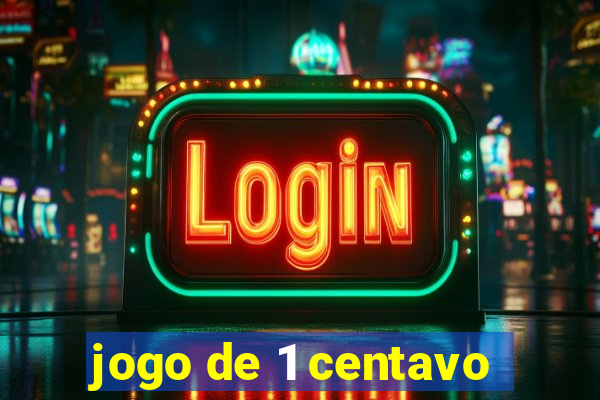 jogo de 1 centavo