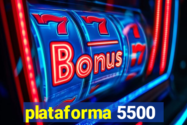 plataforma 5500