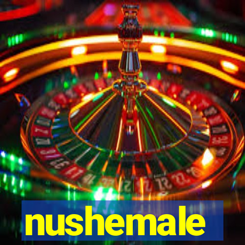 nushemale