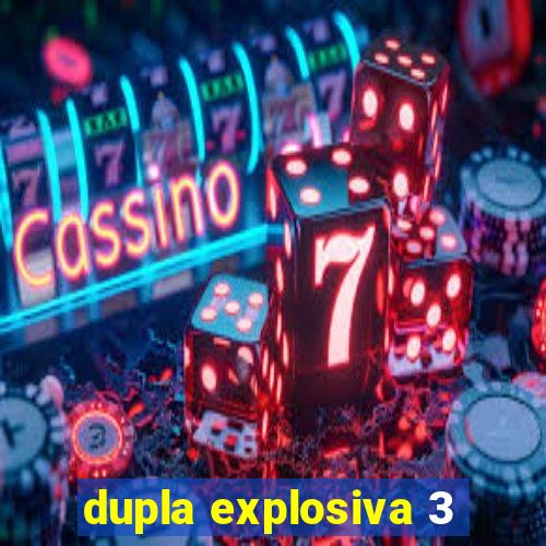 dupla explosiva 3