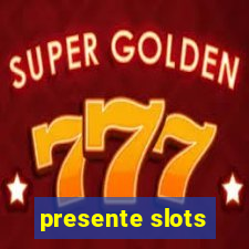 presente slots