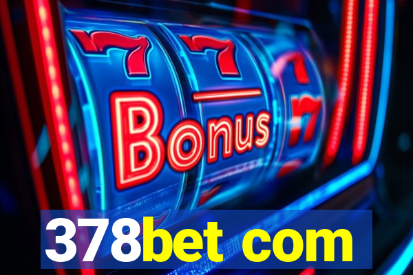 378bet com