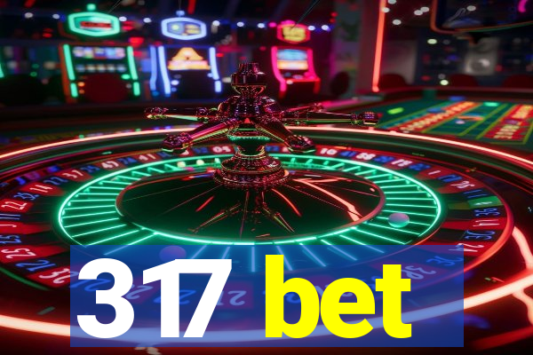 317 bet