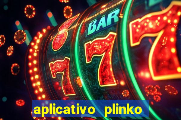 aplicativo plinko paga mesmo