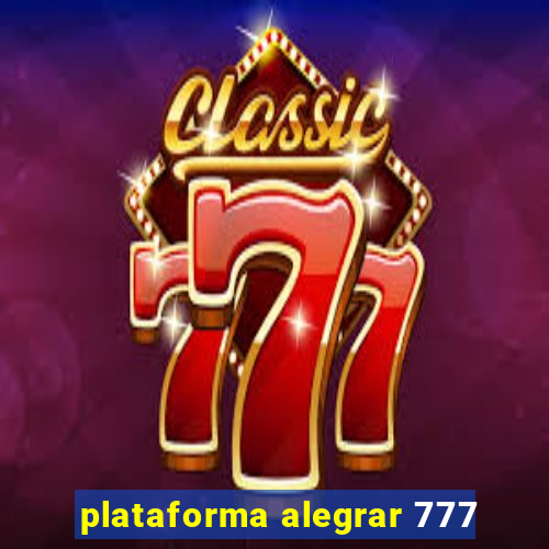 plataforma alegrar 777