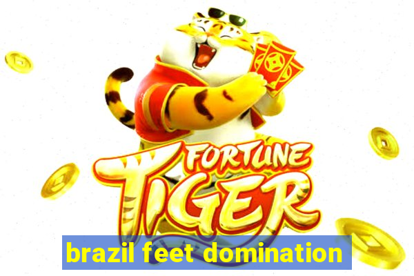 brazil feet domination