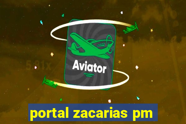 portal zacarias pm