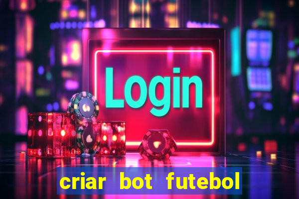 criar bot futebol virtual bet365