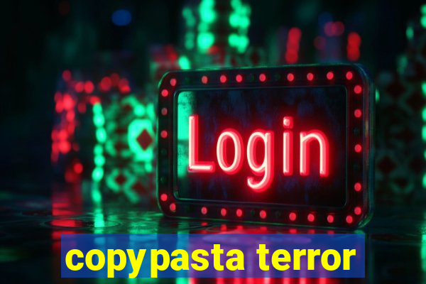 copypasta terror