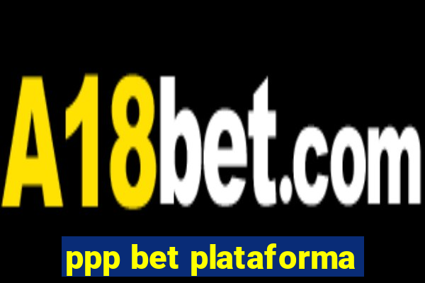 ppp bet plataforma