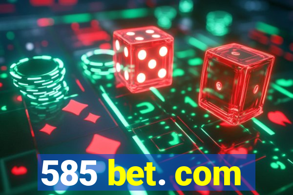 585 bet. com