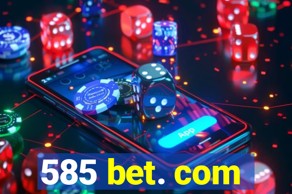 585 bet. com