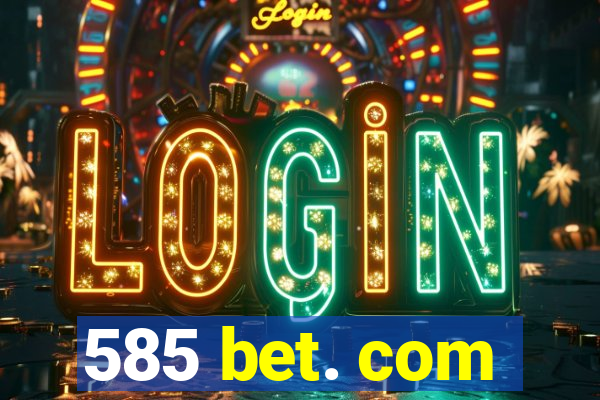 585 bet. com