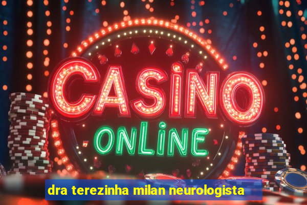 dra terezinha milan neurologista