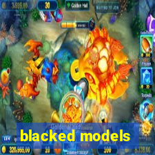 blacked models