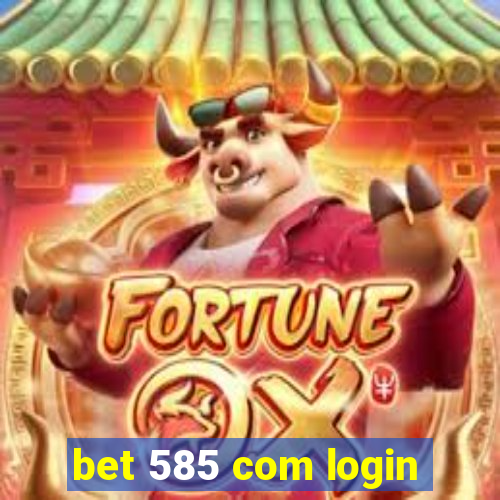 bet 585 com login