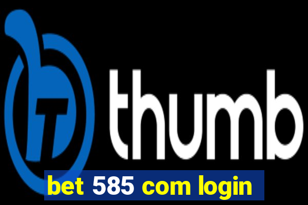 bet 585 com login