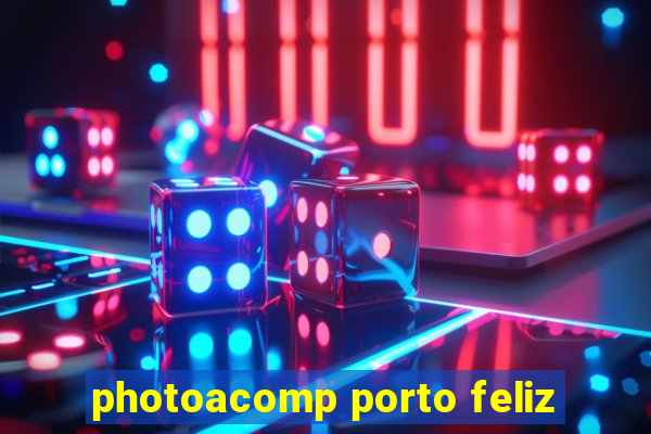 photoacomp porto feliz