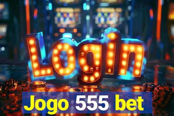 Jogo 555 bet