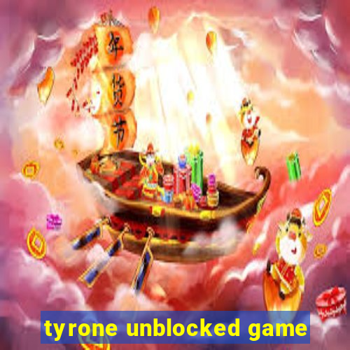 tyrone unblocked game