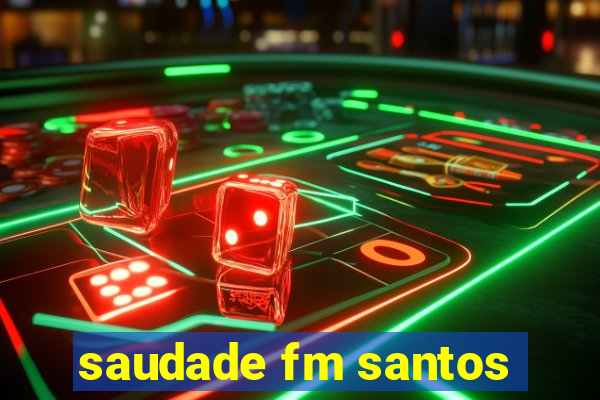 saudade fm santos