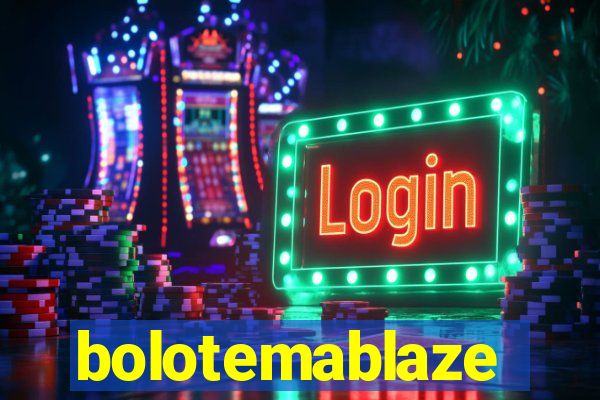 bolotemablaze