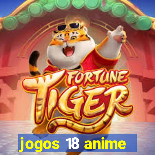 jogos 18 anime