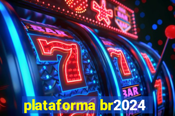 plataforma br2024