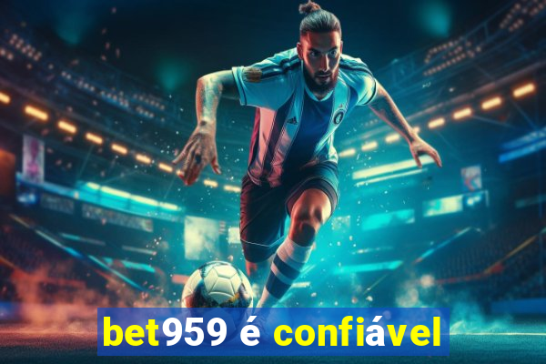 bet959 é confiável