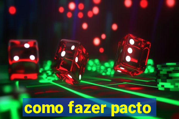 como fazer pacto