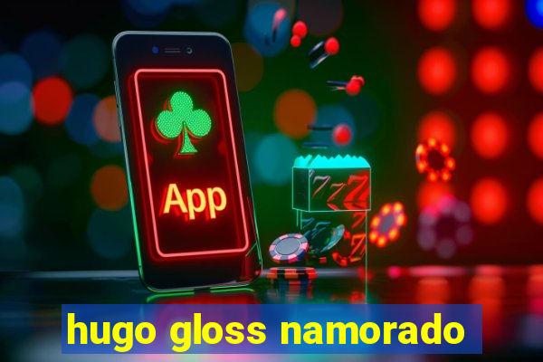 hugo gloss namorado