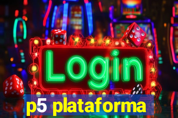 p5 plataforma