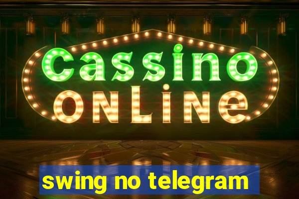 swing no telegram