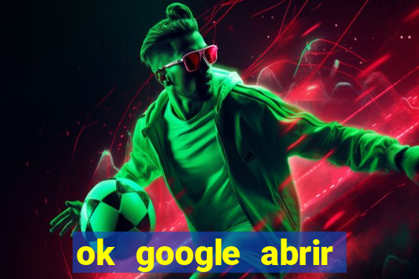 ok google abrir jogo de c****