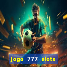 jogo 777 slots paga mesmo